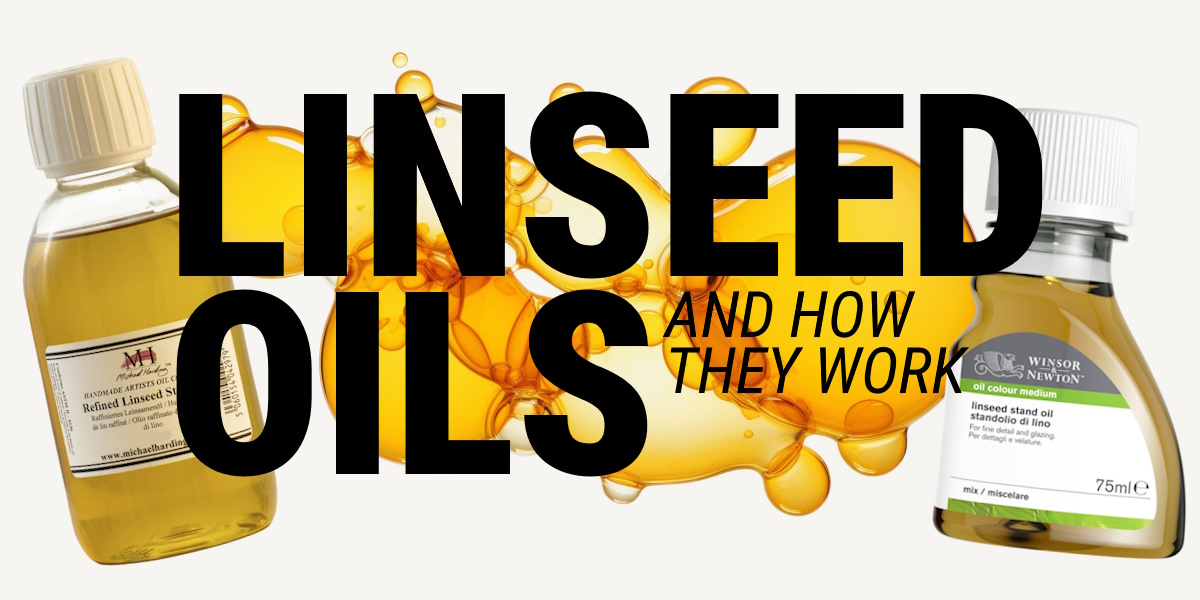 header image with linseed oil products and the text Linseed Oils and how they work
